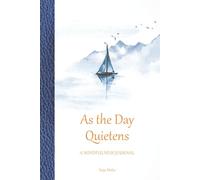 As the Day Quietens - A Mindfulness Journal: 365 days of brief reflections