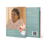 As The Flower Sheds, Its Fragrance by Atmananda