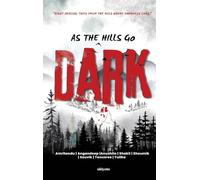 As the Hills Go Dark Eight chilling tales from the hills where darkness lives