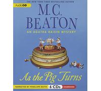 As the Pig Turns: An Agatha Raisin Mystery