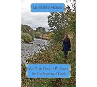 As The River Flows: Or: The Meaning of Death