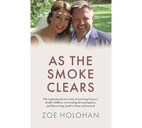 As the Smoke Clears: The inspirational true story of surviving Greece's deadly wildfires, overcoming devastating loss, and discovering a path to renewal