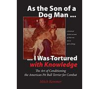 As the Son of a Dog Man ... I was Tortured with Knowledge