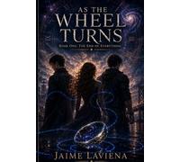 As The Wheel Turns: Book One: The End of Everything
