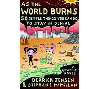 AS THE WORLD BURNS : 50 Things You Can Do to Stay in Denial