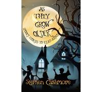 As They Grow Older : Spooky stories to read aloud