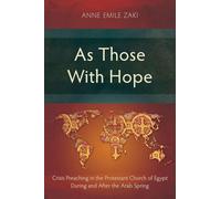 As Those With Hope: Crisis Preaching in the Protestant Church of Egypt During and After the Arab Spring (Studies in Homiletics)