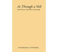 As Through a Veil : Mystical Poetry in Islam