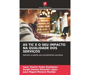 AS TIC E O SEU IMPACTO NA QUALIDADE DOS SERVIÇOS: Aplicado na gestão dos procedimentos escolares