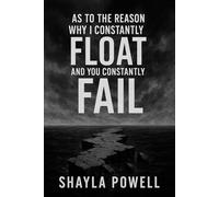 As to the Reason Why I Constantly Float and You Constantly Fail