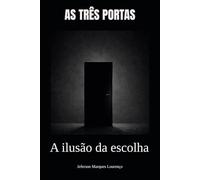 As três portas: A ilusão da escolha