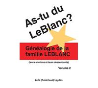 As-tu du LeBlanc? Volume 2: Généalogie de la Famille LeBlanc (As-tu Du LeBlanc?: Genealogie De La Famille LeBlanc)