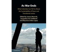 As War Ends: What Colombia Can Tell Us About the Sustainability of Peace and Transitional Justice