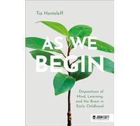As We Begin: Dispositions of Mind, Learning, and the Brain in Early Childhood