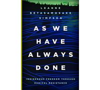 As We Have Always Done: Indigenous Freedom through Radical Resistance (Indigenous Americas)