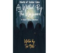 As Willed By The Wayward (World Of Sektor Eden)
