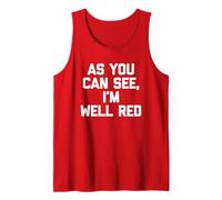 As You Can See, I'm Well Red -Funny Saying Sarcastic Novelty Tank Top