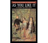 As You Like It: A Guide to the Play (Greenwood Guides to Shakespeare)