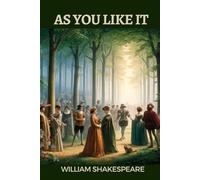 As You Like It: A Play