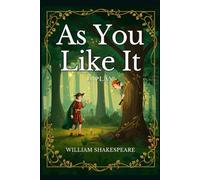 As You Like It: A PLAY