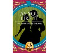 As You Like it : Love, Wit and the Joy of Freedom
