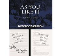 AS YOU LIKE IT: Notebook Edition with full play plus lined notebook pages for student, stage and classroom use (LEFT-hand version)
