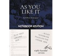 AS YOU LIKE IT: Notebook Edition with full play plus lined notebook pages for student, stage and classroom use (RIGHT-hand version)
