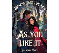 As You Like It | Shakespeare for kids: Shakespeare in a language children will understand and love