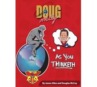 As You Thinketh - Your Right and Left Brain Powers: Based on the famous: “As A Man Thinketh” by James Allan