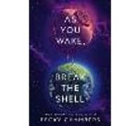 As You Wake, Break the Shell