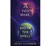 As You Wake, Break the Shell