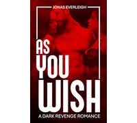As You Wish: A Dark Revenge Romance