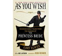 As You Wish: Inconceivable Tales from the Making of The Princess Bride