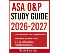 ASA O&P STUDY GUIDE 2026-2027: An Easy-to-Follow Learning Companion Including 9 Full-Length Practice Questions and Detailed Answer Explanations for Mastering Core Concepts with Confidence