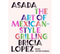 ASADA THE ART OF MEXICAN STYLE GRILLING by Bricia Lopez Hardback Self Help