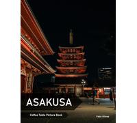 Asakusa: A Coffee Table Picture Book, An Ideal Gift for Travel and Tourism Enthusiasts, Promoting Relaxation and Meditation.
