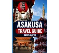 Asakusa Travel Guide: Explore Senso-ji Temple, Old Tokyo's Historic Heart, and the Backstreets Most Visitors Walk Past (Lost in Japan ?)