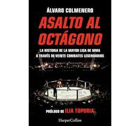 Asalto al octágono: La historia de la mayor liga de MMA a través de veinte combates legendarios