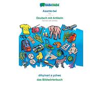 BABADADA, Asante-twi - Deutsch mit Artikeln, dihyinari a yεhwε - das Bildwörterbuch: Twi - German with articles, visual dictionary