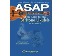ASAP Chord Solos for the Baritone Ukulele: Learn How to Play the Baritone Way