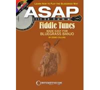 Asap Fiddle Tunes Made Easy for Bluegrass Banjo: Learn How to Play the Bluegrass Way