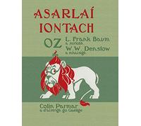 Asarlaí Iontach Oz: The Wonderful Wizard of Oz in Irish