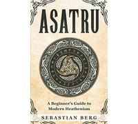 Asatru: A Beginner’s Guide to Modern Heathenism