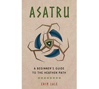 Asatru: A Beginner's Guide to the Heathen Path