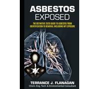 Asbestos Exposed: The definitive 2020 guide to asbestos from identification to removal including my exposure