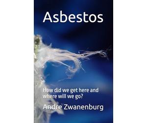 Asbestos: How did we get here and where will we go?