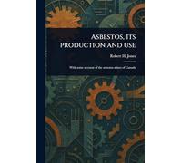 Asbestos, Its Production and Use