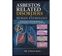 Asbestos Related Disorders in Human Pathology: Structural Injury, Cellular Mechanisms, and Disease Progression in Occupational Lung Disorders