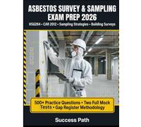 ASBESTOS SURVEY & SAMPLING EXAM PREP 2026: HSG264 CAR 2012 Sampling Strategies Building Surveys 500+ Practice Questions Two Full Mock Tests Gap Register Methodology