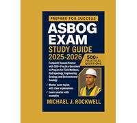 ASBOG EXAM Study Guide 2025-2026: Complete Domain Review with 500+ Practice Questions to Prepare for Field Methods, Hydrogeology, Engineering Geology, and Environmental Geology